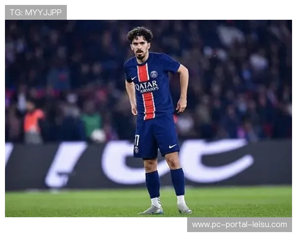 维蒂尼亚精准传球主导进攻，巴黎中场核心展现控制力